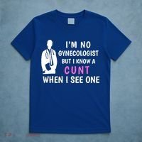 I'm No Gynecologist But I Know A Cunt When I See One Funny Sarcasm Gift T-Shirt thumb 5
