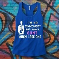 I'm No Gynecologist But I Know A Cunt When I See One Funny Sarcasm Gift Women's Tank Top thumb 3