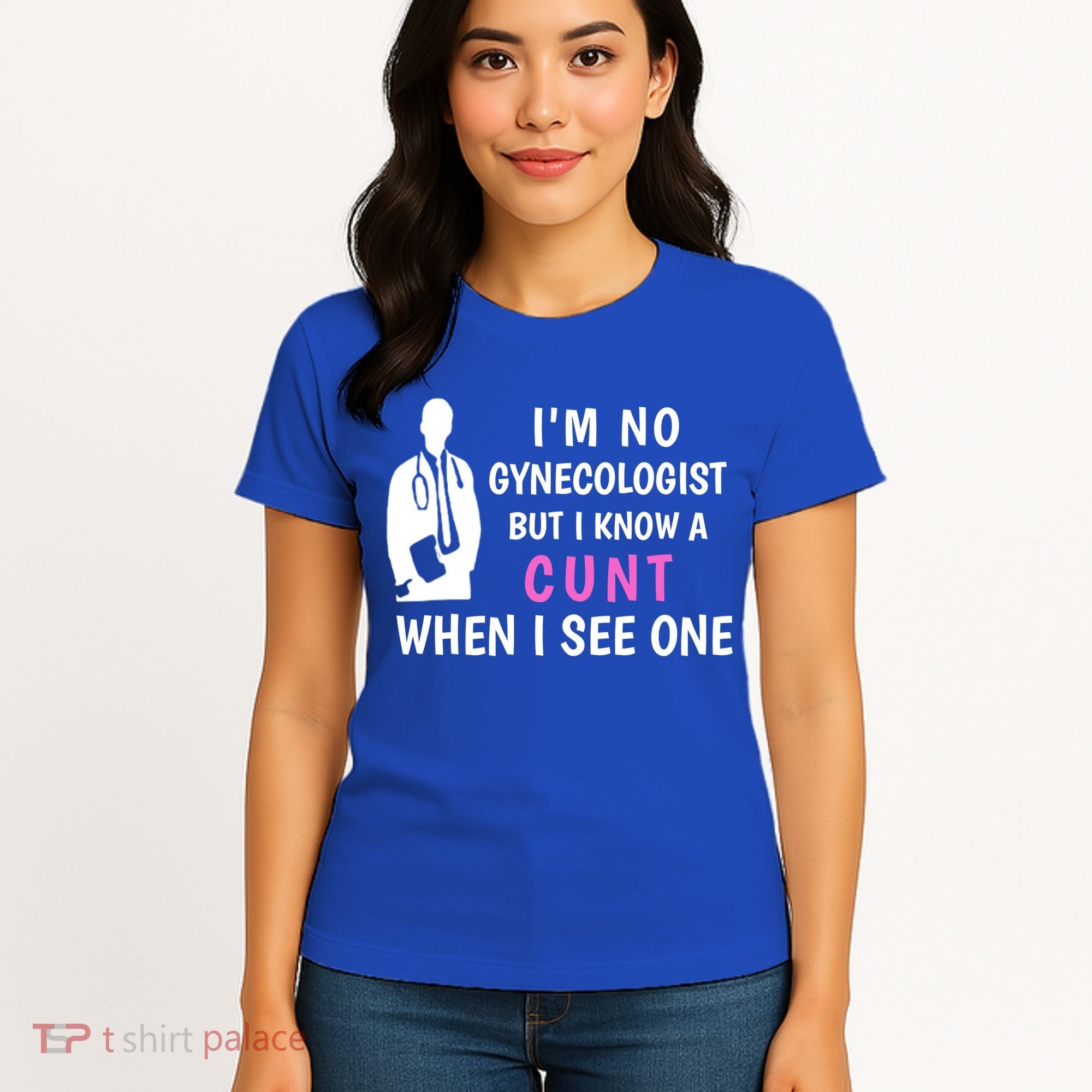 I'm No Gynecologist But I Know A Cunt When I See One Funny Sarcasm Gift Women's T-Shirt