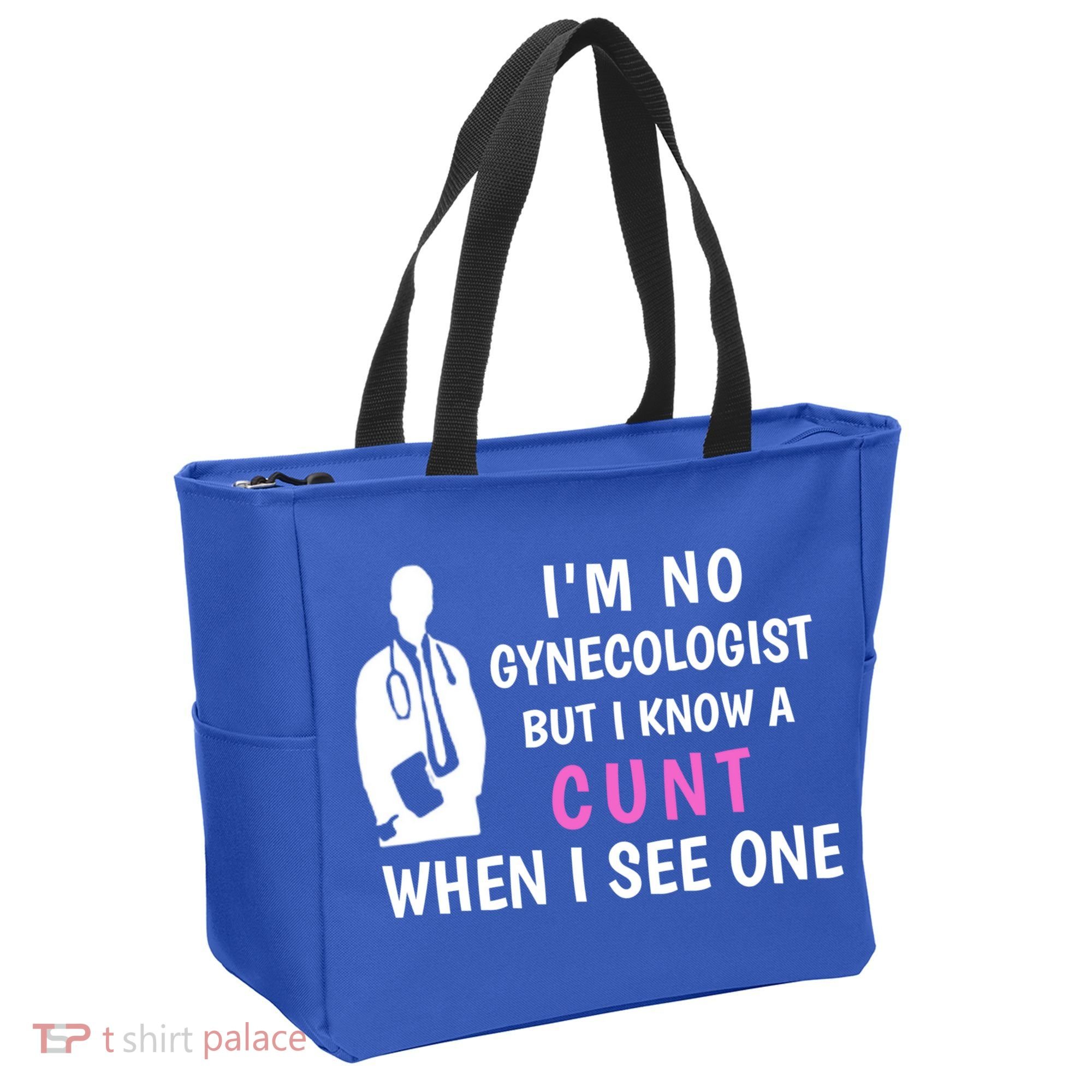 I'm No Gynecologist But I Know A Cunt When I See One Funny Sarcasm Gift Tote Bag