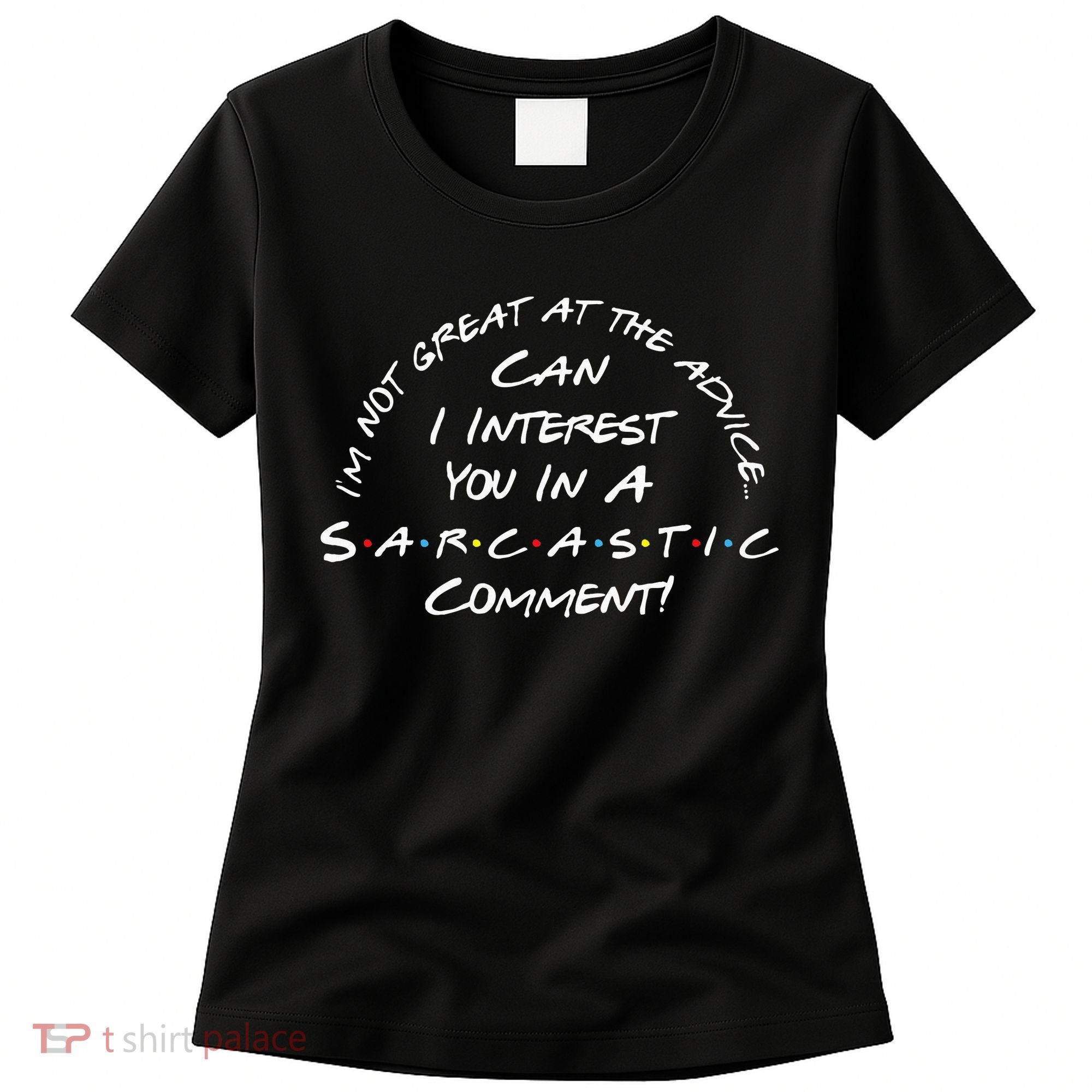 IM Not Great At The Advice Sarcastic Comment Women's T-Shirt
