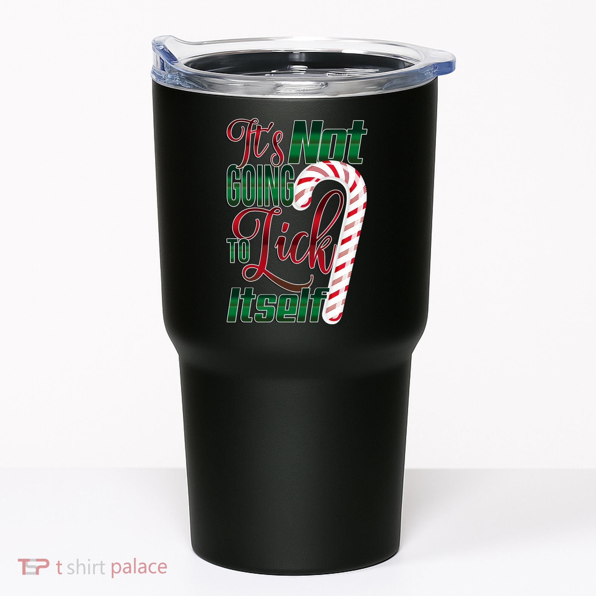 Its Not Going To Lick Itself Ugly Christmas Tumbler