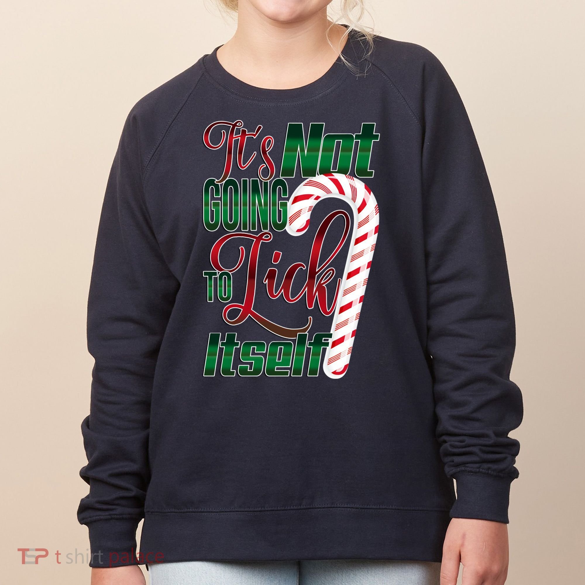 Its Not Going To Lick Itself Ugly Christmas Women's Sweatshirt