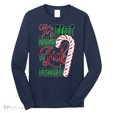 Its Not Going To Lick Itself Ugly Christmas Long Sleeve Shirt