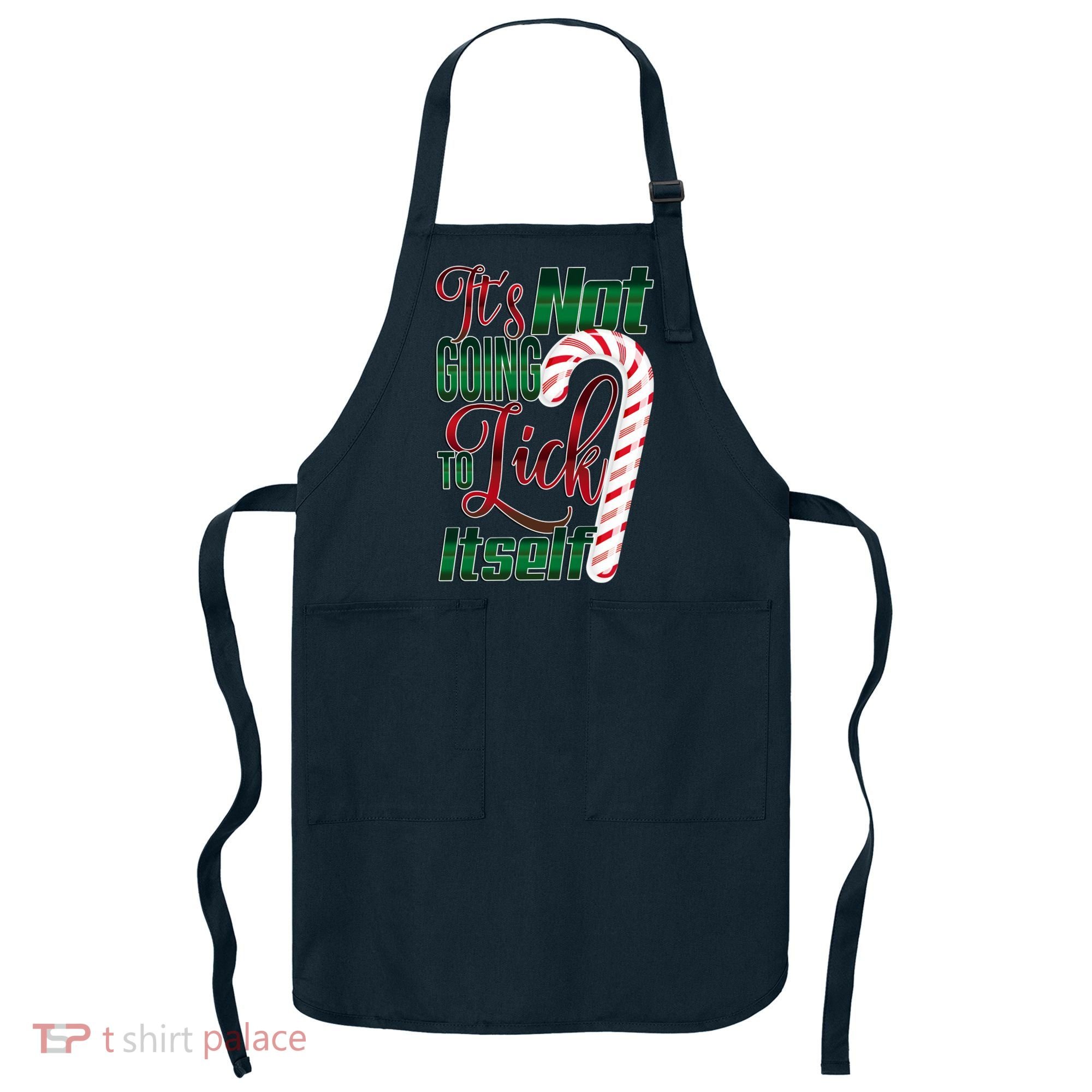 Its Not Going To Lick Itself Ugly Christmas Apron