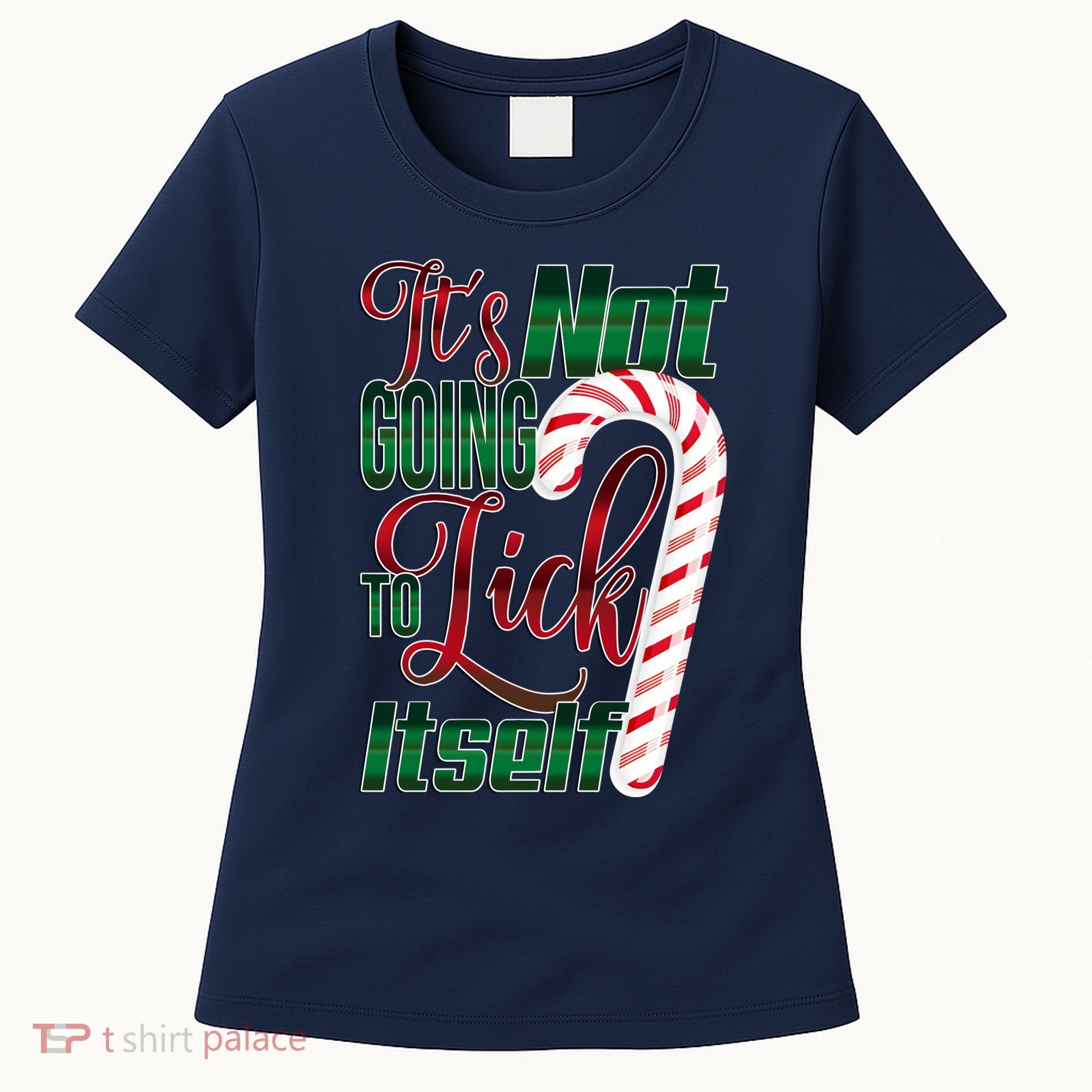 Its Not Going To Lick Itself Ugly Christmas Women's T-Shirt