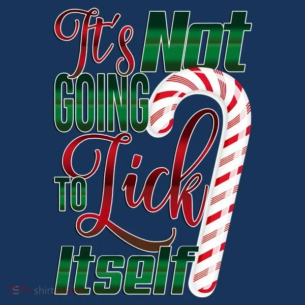 Its Not Going To Lick Itself Ugly Christmas Women's T-Shirt