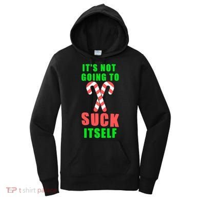Its Not Going To Suck Itself Funny Inappropriate Xmas Women's Hoodie