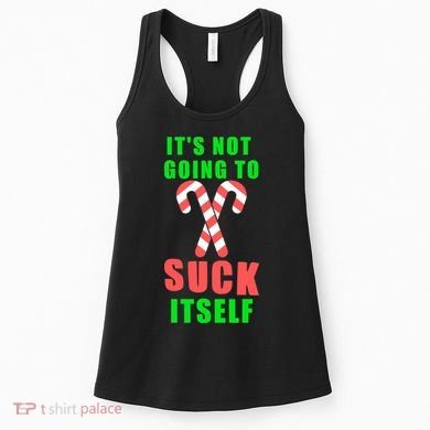 Its Not Going To Suck Itself Funny Inappropriate Xmas Women's Tank Top