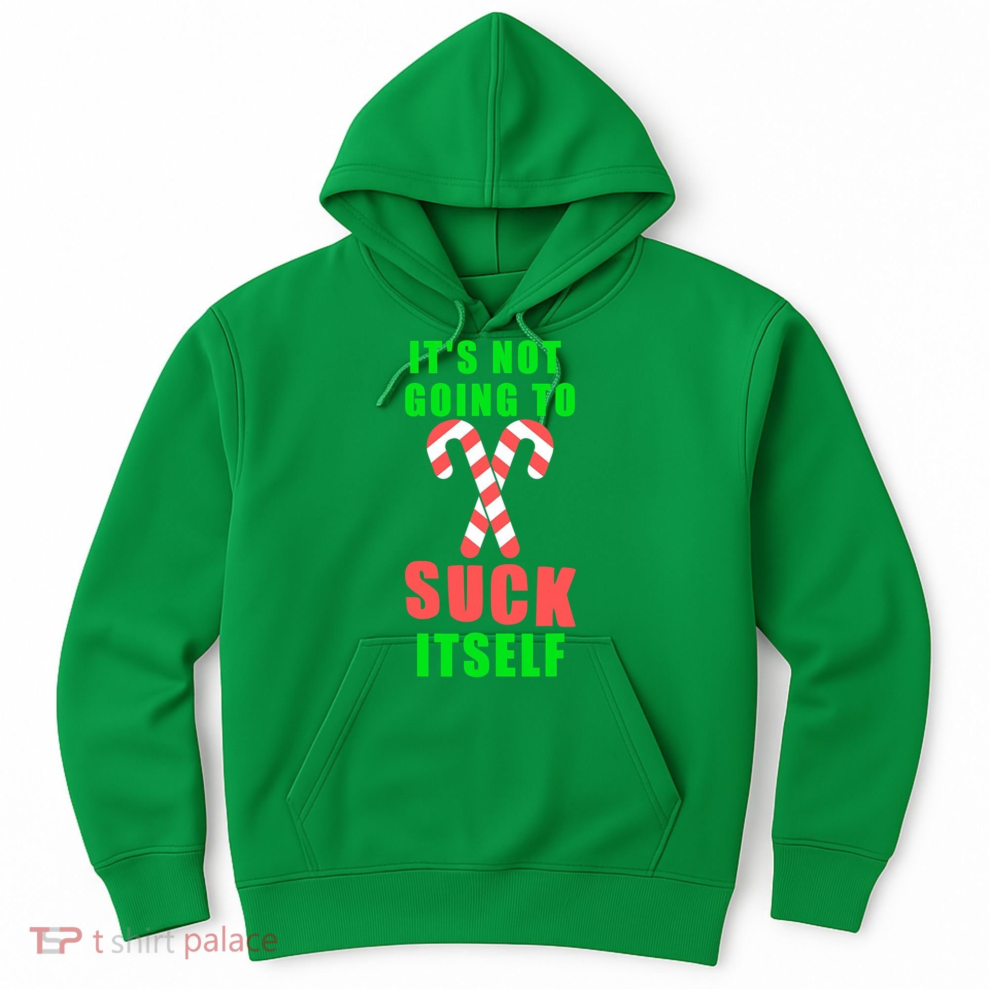 Its Not Going To Suck Itself Funny Inappropriate Xmas Hoodie
