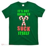 Its Not Going To Suck Itself Funny Inappropriate Xmas T-Shirt thumb 0