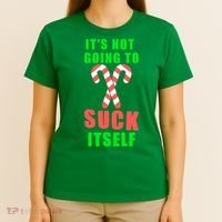 Its Not Going To Suck Itself Funny Inappropriate Xmas T-Shirt thumb 4