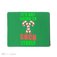 Its Not Going To Suck Itself Funny Inappropriate Xmas Mousepad thumb 0