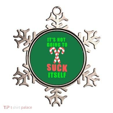 Its Not Going To Suck Itself Funny Inappropriate Xmas Ornament