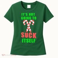 Its Not Going To Suck Itself Funny Inappropriate Xmas Women's T-Shirt thumb 0