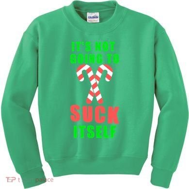 Its Not Going To Suck Itself Funny Inappropriate Xmas Kids Sweatshirt