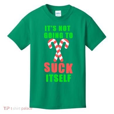 Its Not Going To Suck Itself Funny Inappropriate Xmas Kids T-Shirt