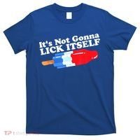 Its Not Gonna Lick Itself Funny Popsicle 4th Of July Gifts T-Shirt thumb 0