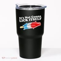Its Not Gonna Lick Itself Funny Popsicle Tumbler thumb 0