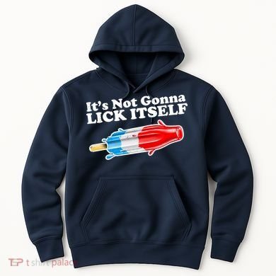 Its Not Gonna Lick Itself Funny Popsicle Hoodie
