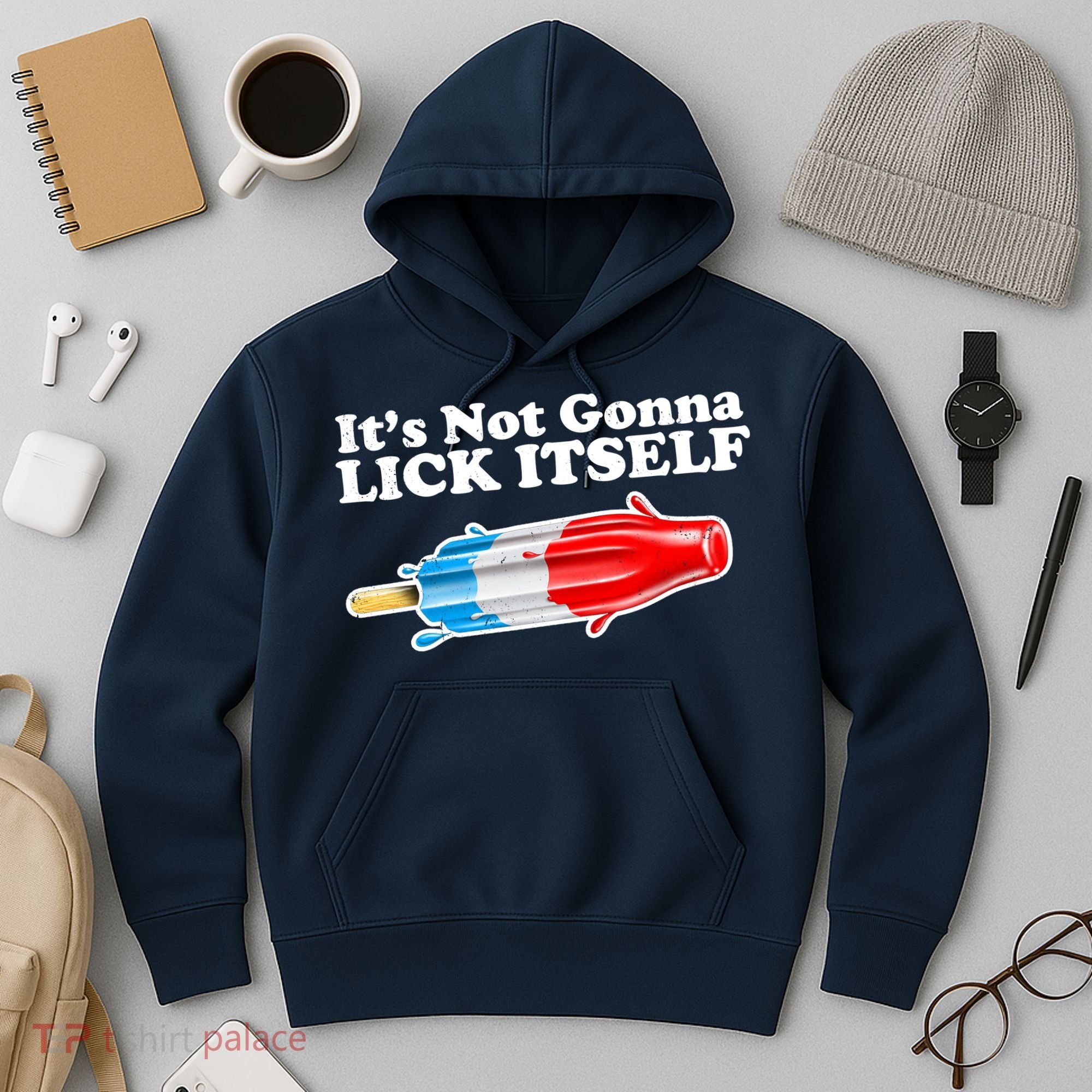 Its Not Gonna Lick Itself Funny Popsicle Hoodie