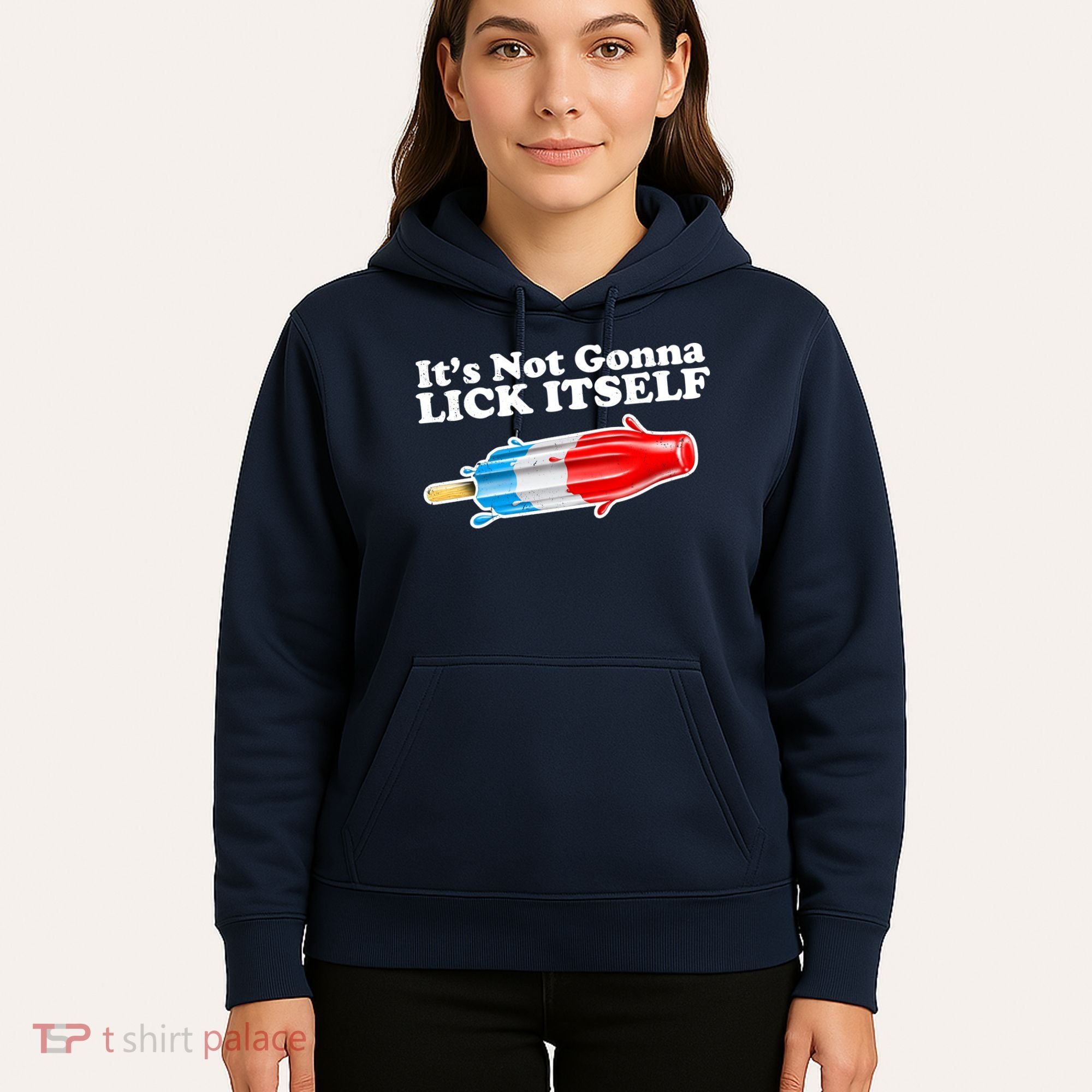 Its Not Gonna Lick Itself Funny Popsicle Hoodie