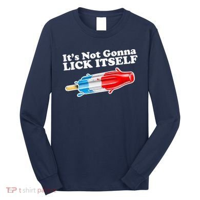 Its Not Gonna Lick Itself Funny Popsicle Long Sleeve Shirt