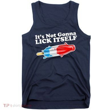 Its Not Gonna Lick Itself Funny Popsicle Tank Top