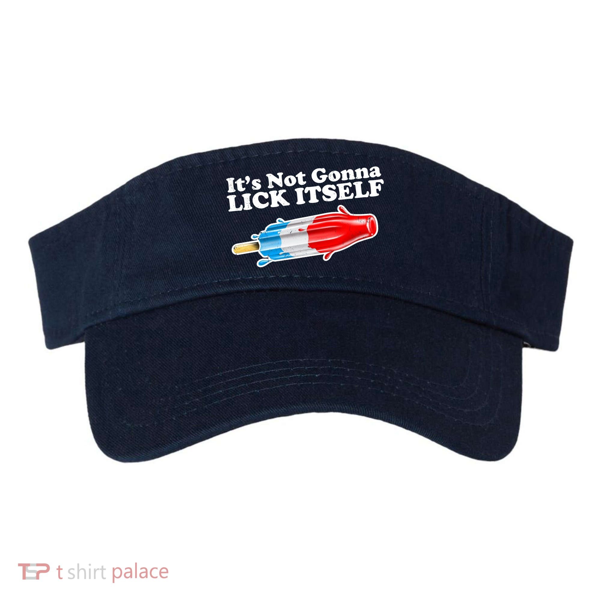 Its Not Gonna Lick Itself Funny Popsicle Visor