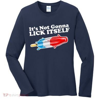 Its Not Gonna Lick Itself Funny Popsicle Women's Long Sleeve Shirt