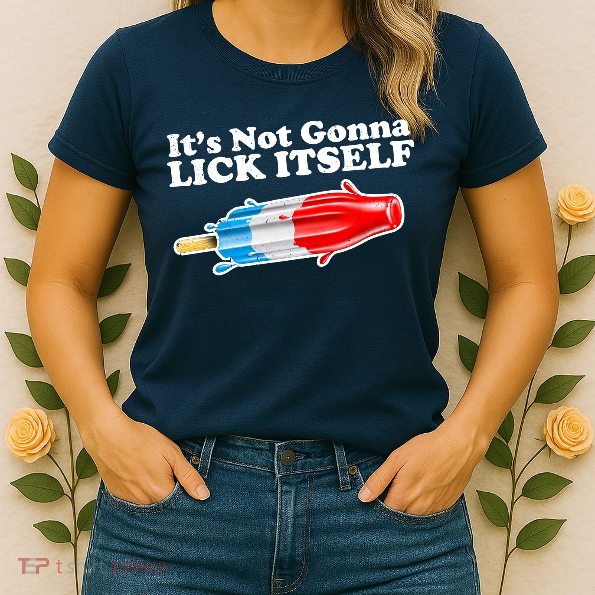 Its Not Gonna Lick Itself Funny Popsicle Women's T-Shirt