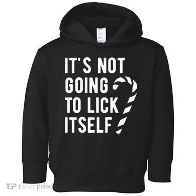 Its Not Going To Lick Itself Funny Christmas Toddler Hoodie