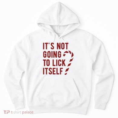 Its Not Going To Lick Itself Funny Christmas Hoodie