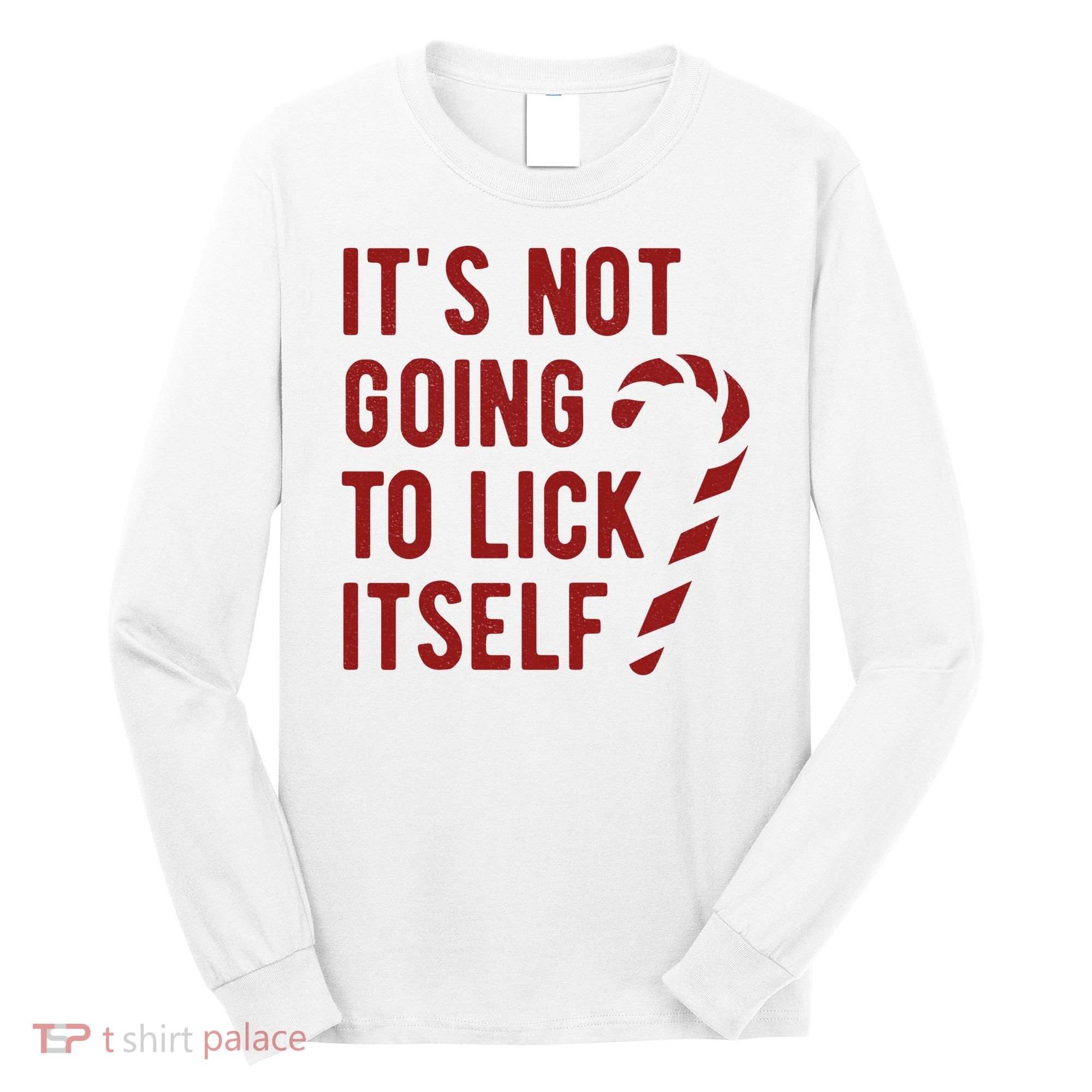 Its Not Going To Lick Itself Funny Christmas Long Sleeve Shirt