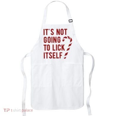 Its Not Going To Lick Itself Funny Christmas Apron