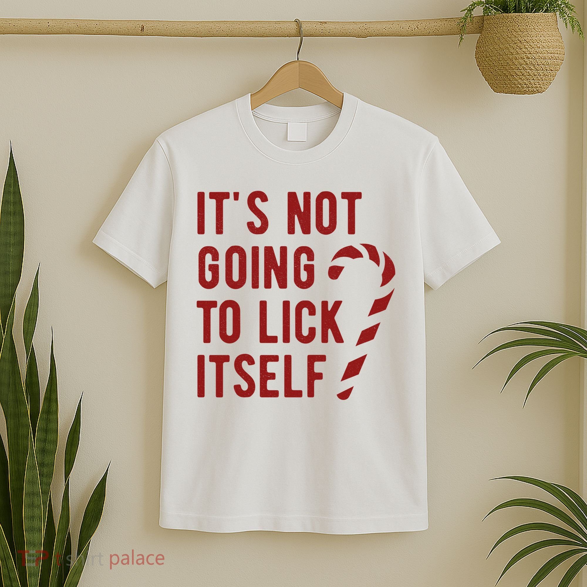 Its Not Going To Lick Itself Funny Christmas T-Shirt