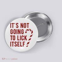 Its Not Going To Lick Itself Funny Christmas Button thumb 0