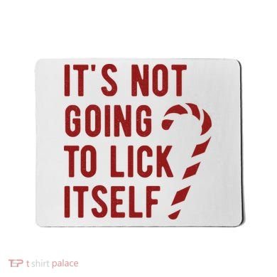 Its Not Going To Lick Itself Funny Christmas Mousepad