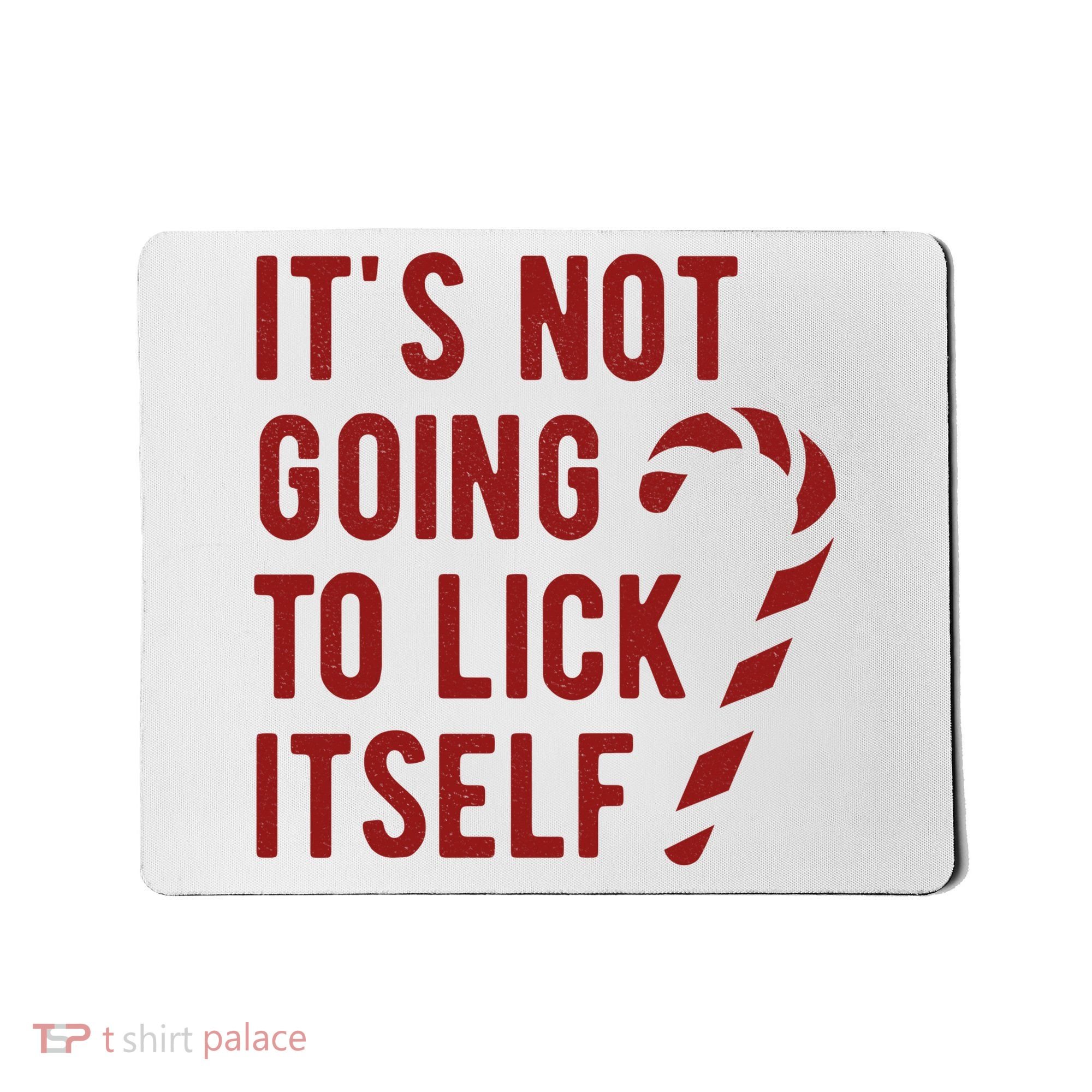 Its Not Going To Lick Itself Funny Christmas Mousepad