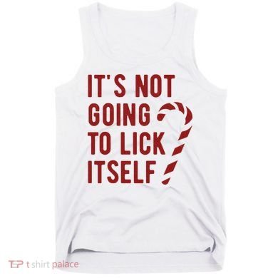 Its Not Going To Lick Itself Funny Christmas Tank Top
