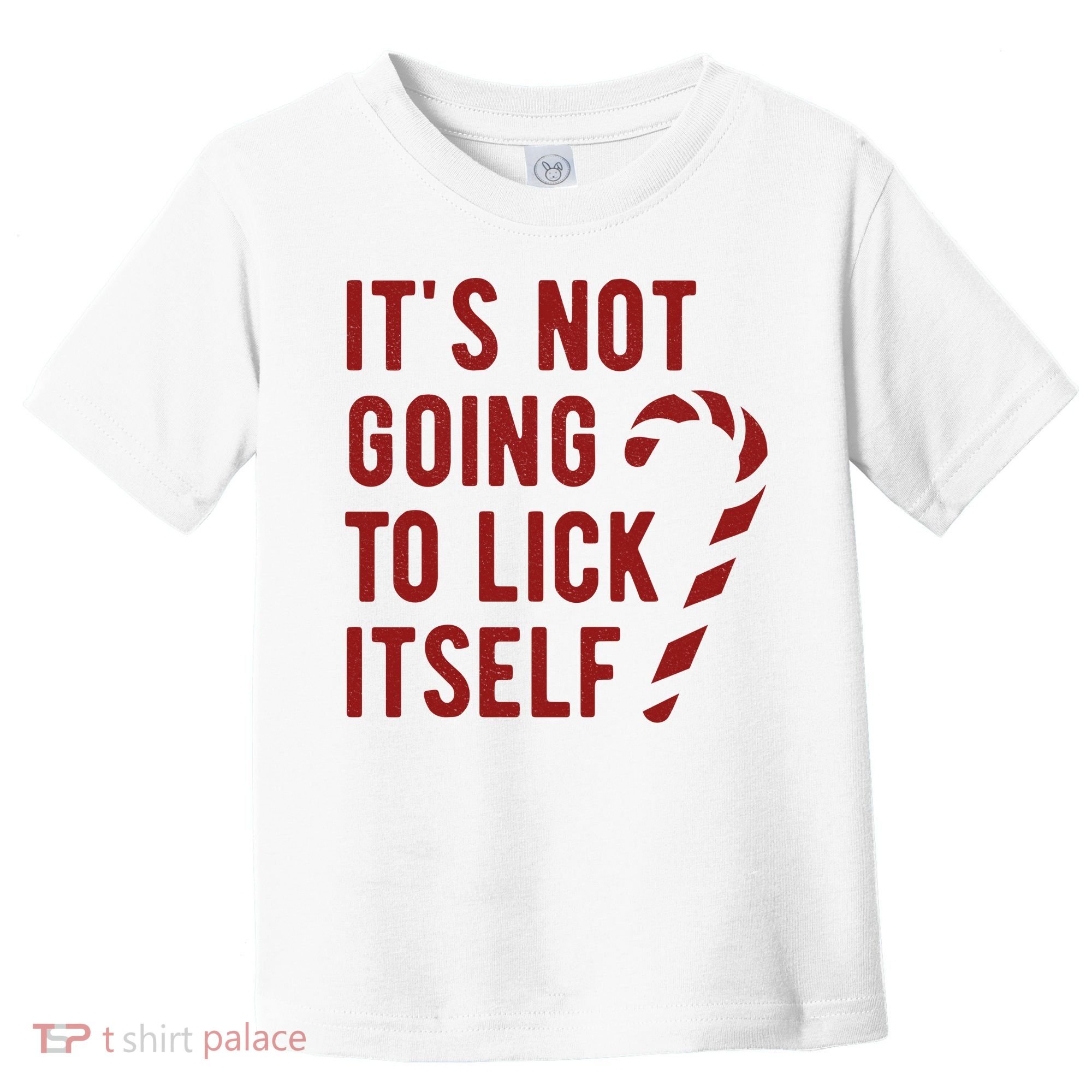 Its Not Going To Lick Itself Funny Christmas Toddler T-Shirt