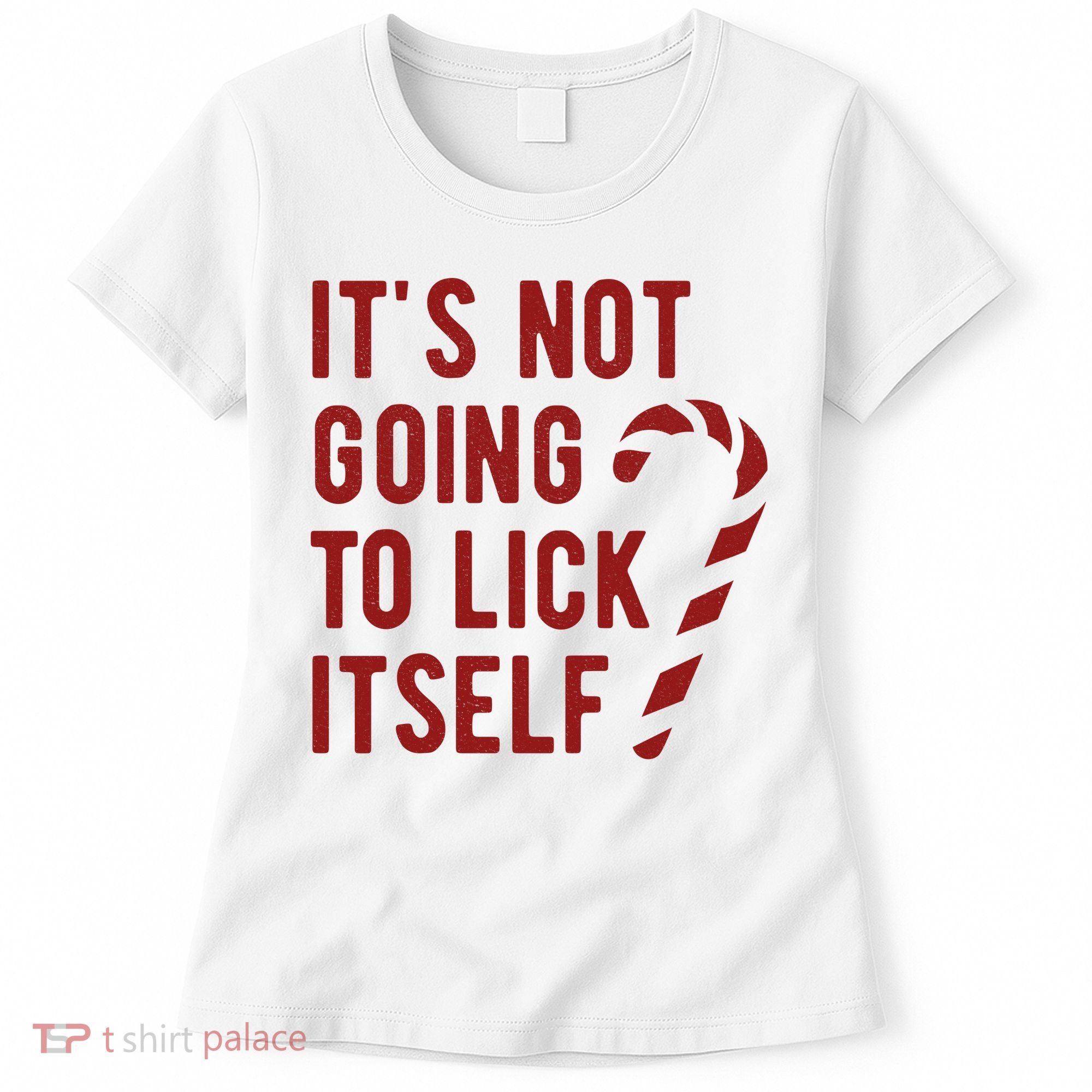 Its Not Going To Lick Itself Funny Christmas Women's T-Shirt