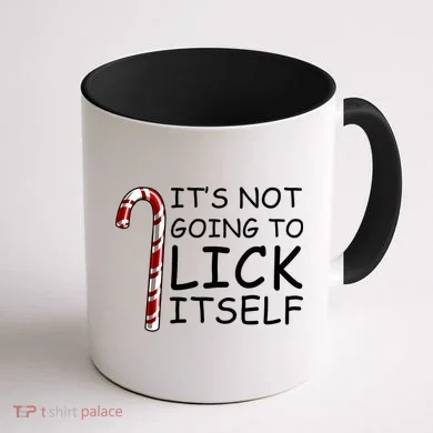 IT'S NOT GOING TO LICK ITSELF Coffee Mug back
