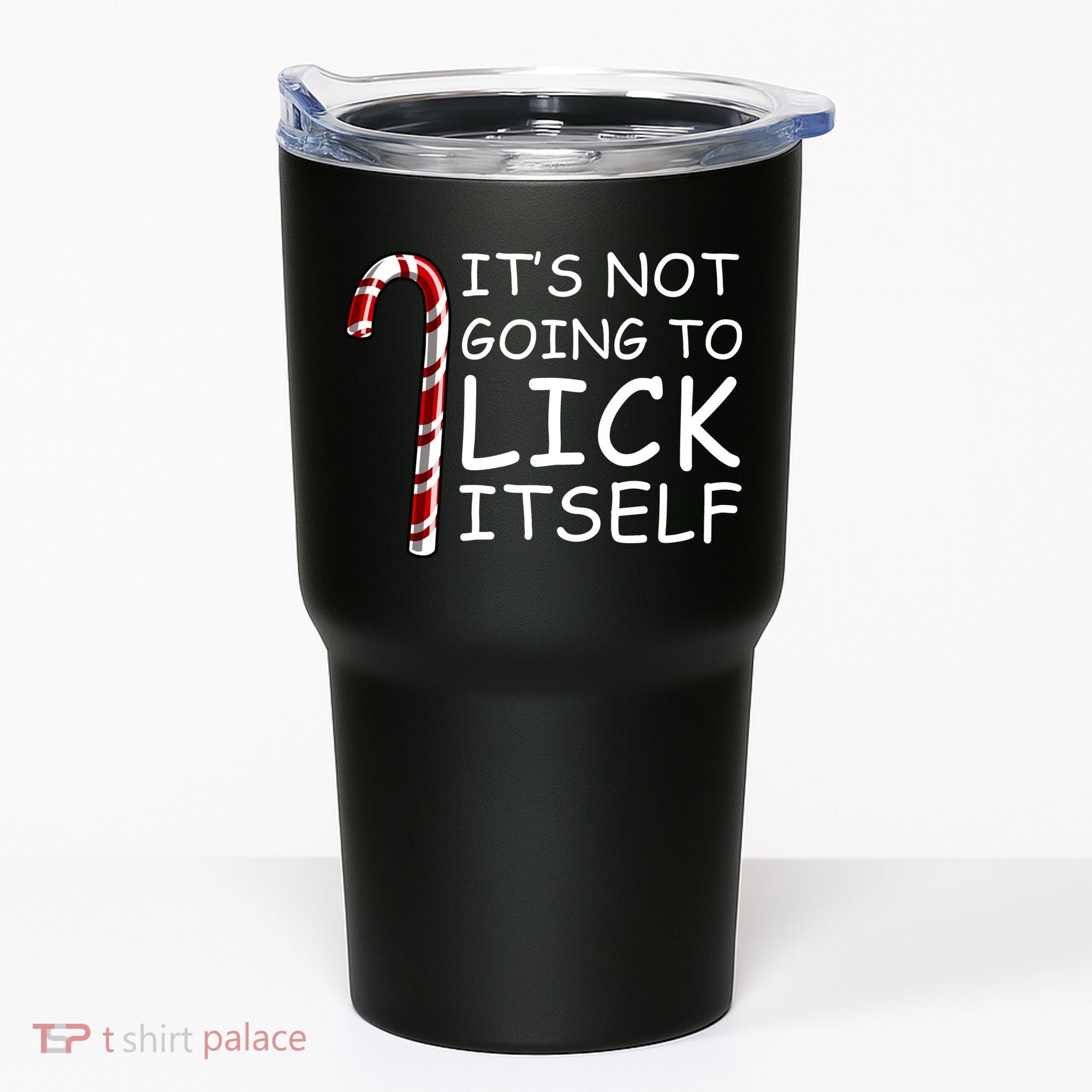 IT'S NOT GOING TO LICK ITSELF Tumbler