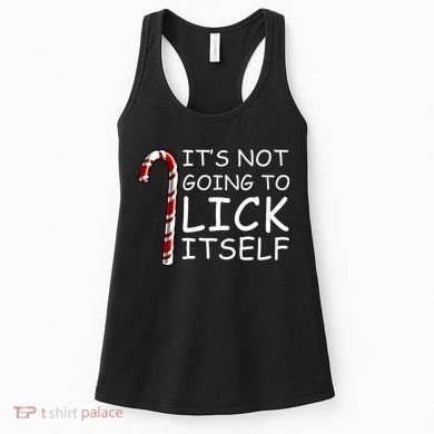 IT'S NOT GOING TO LICK ITSELF Women's Tank Top