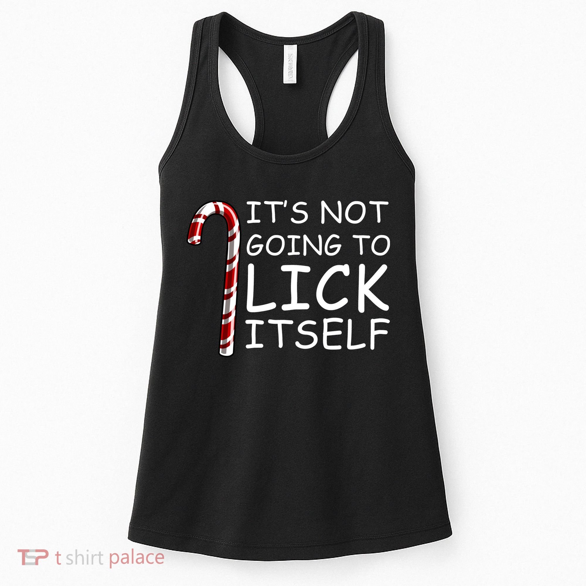 IT'S NOT GOING TO LICK ITSELF Women's Tank Top