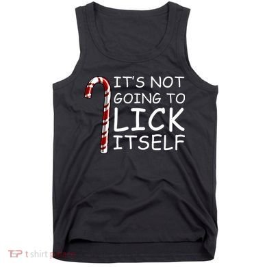 IT'S NOT GOING TO LICK ITSELF Tank Top