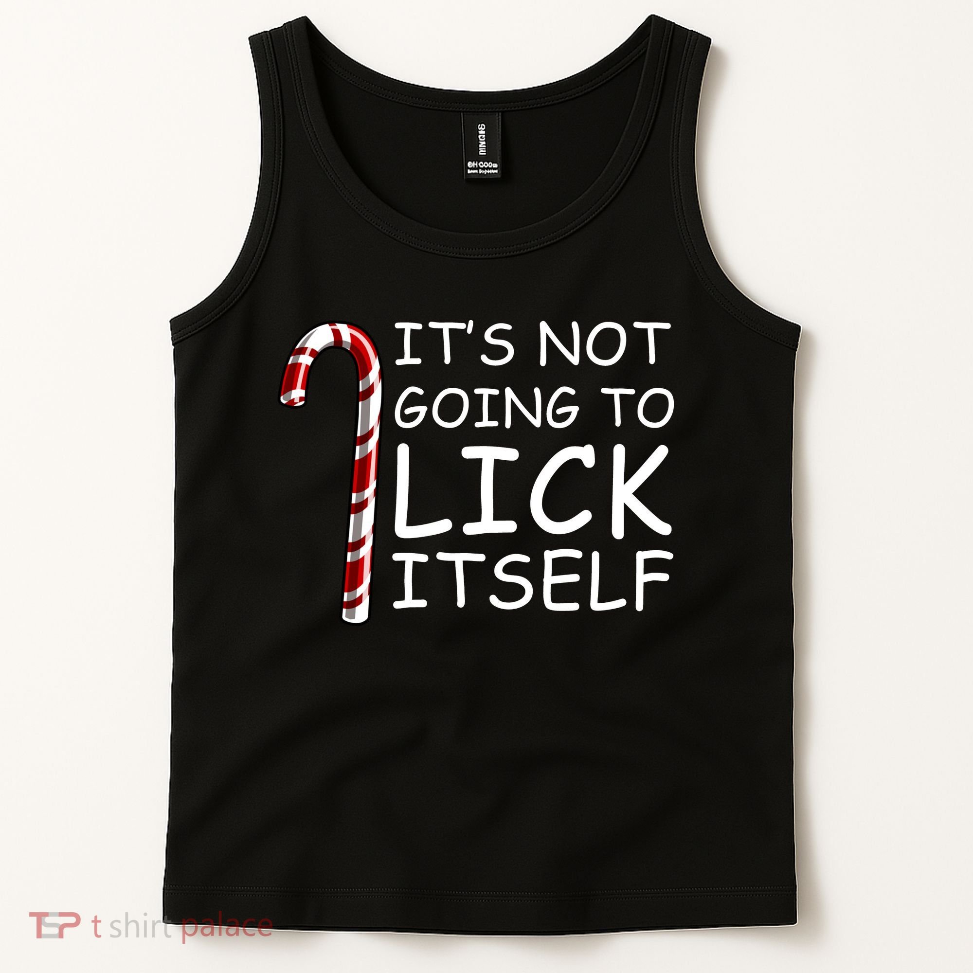 IT'S NOT GOING TO LICK ITSELF Tank Top