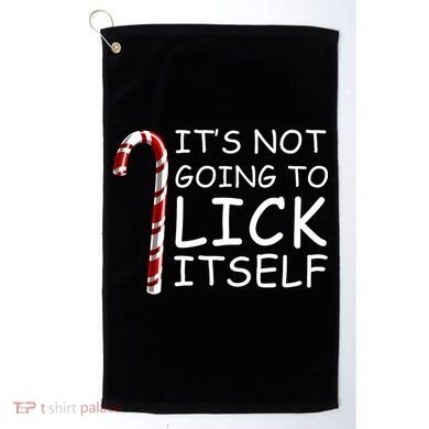 IT'S NOT GOING TO LICK ITSELF Golf Towel