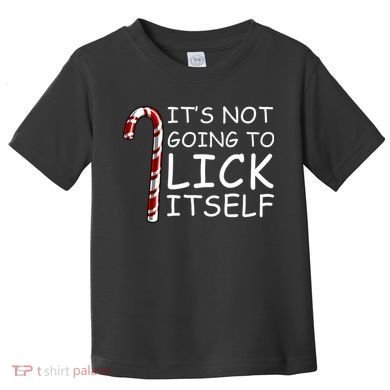 IT'S NOT GOING TO LICK ITSELF Toddler T-Shirt